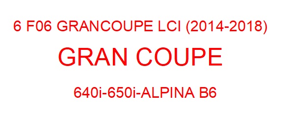 6 F06 GRAN COUPE LCI (2014-2018)
